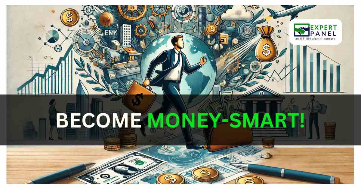 WHAT DOES IT TAKE TO BECOME MONEY-SMART IN TODAY'S WORLD?